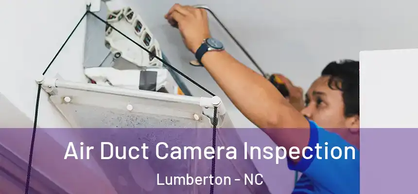 Air Duct Camera Inspection Lumberton - NC