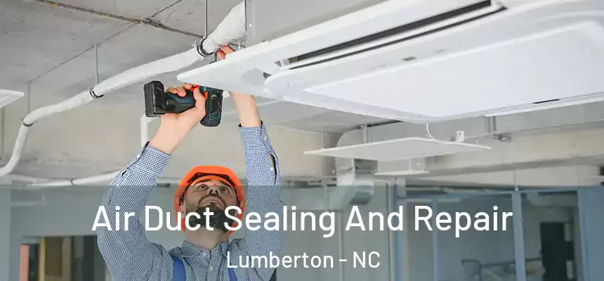 Air Duct Sealing And Repair Lumberton - NC