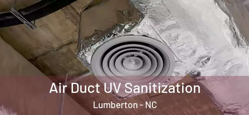 Air Duct UV Sanitization Lumberton - NC