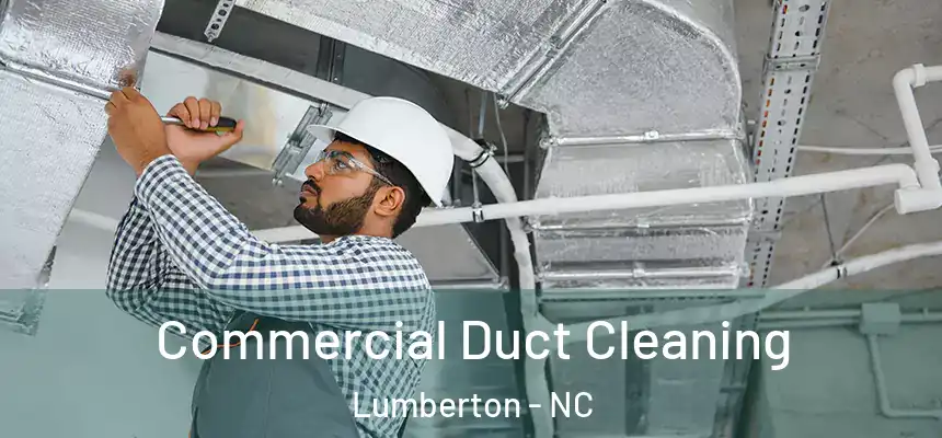  Commercial Duct Cleaning Lumberton - NC