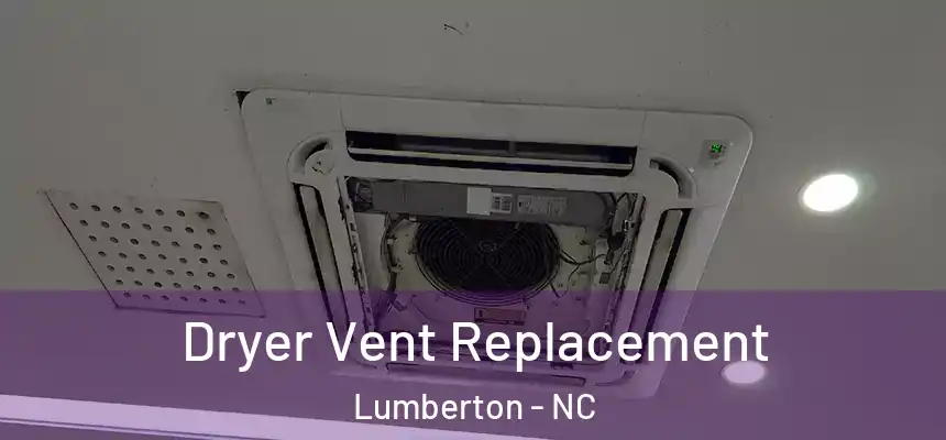  Dryer Vent Replacement Lumberton - NC