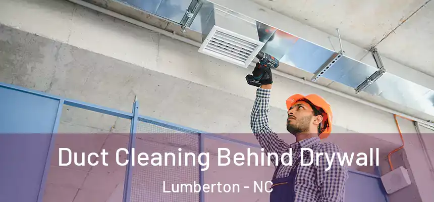  Duct Cleaning Behind Drywall Lumberton - NC