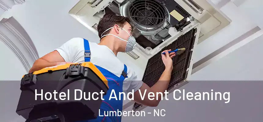  Hotel Duct And Vent Cleaning Lumberton - NC
