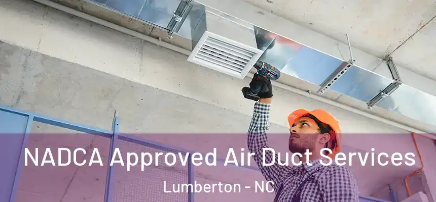  NADCA Approved Air Duct Services Lumberton - NC