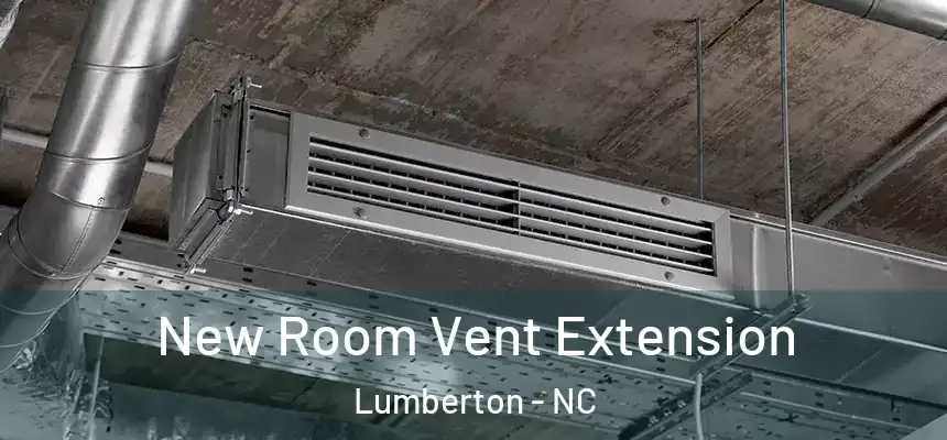  New Room Vent Extension Lumberton - NC
