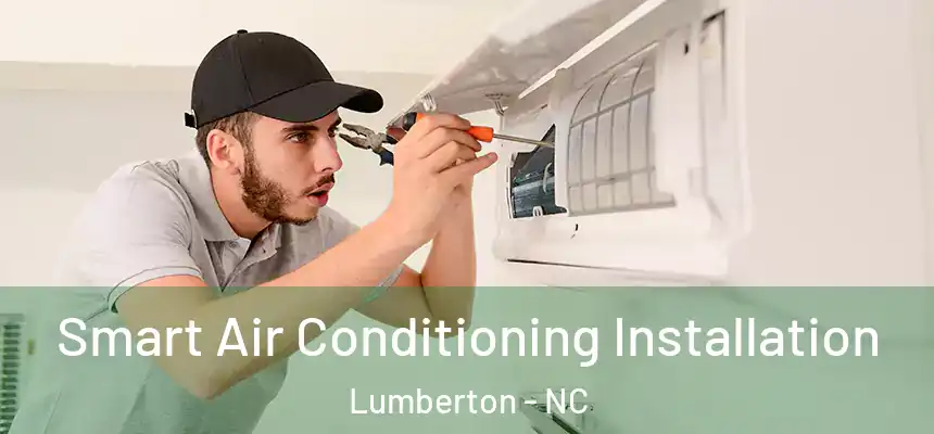  Smart Air Conditioning Installation Lumberton - NC